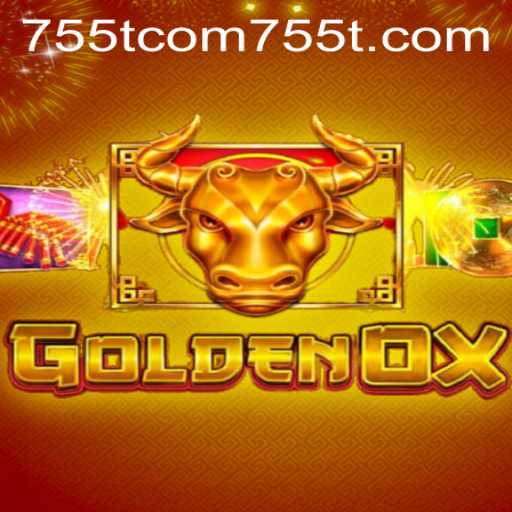 Exploring the World of GoldenOx and its Connection to 755t.com